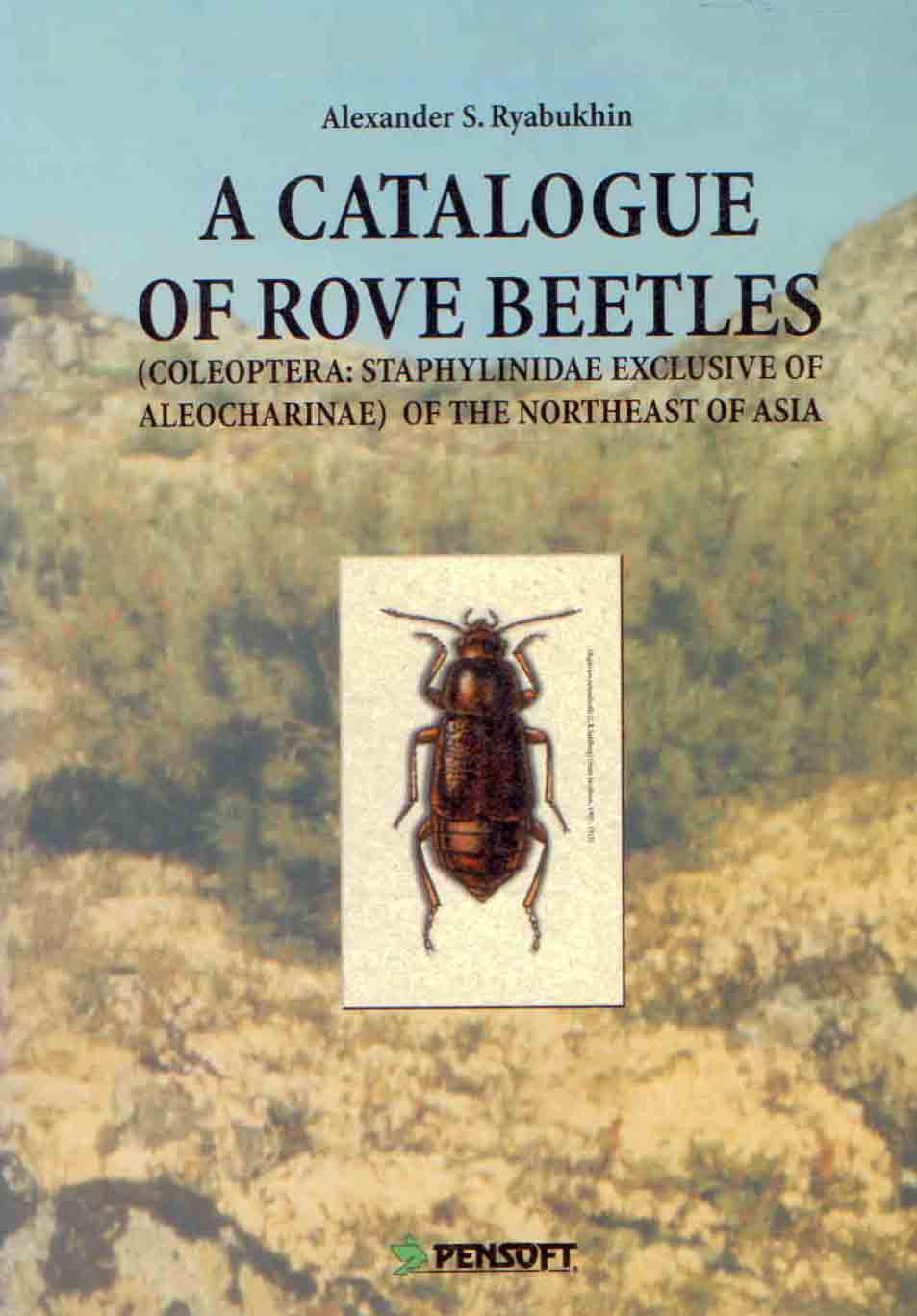 Ryabukhin, A.S. - A Catalogue of Rove Beetles (Staphylinidae) exclusive of Aleocharinae of the Northeast of Asia