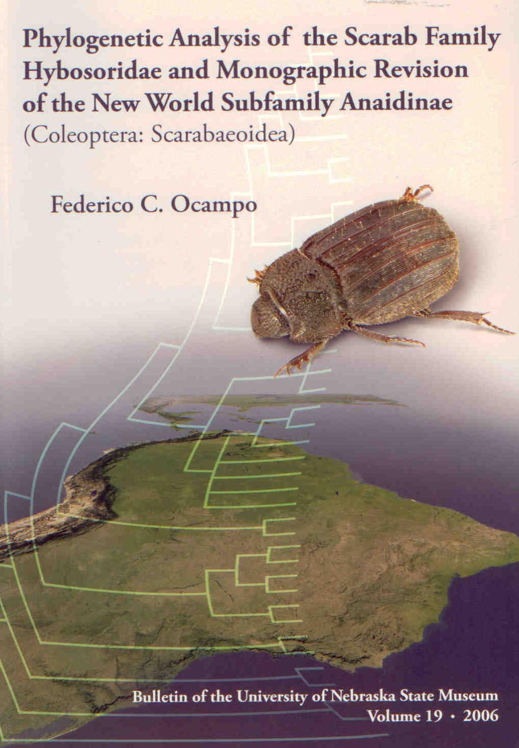 Ocampo, F.C. - Phylogenetic Analysis of the Scarab Family Hybosoridae and Monographic Revision of the New World Subfamily Anaidinae (Coleoptera: Scarabaeoidea) Monographic Revision of the New World Subfamily Anaidinae (Coleoptera: Scarabaeoidea)