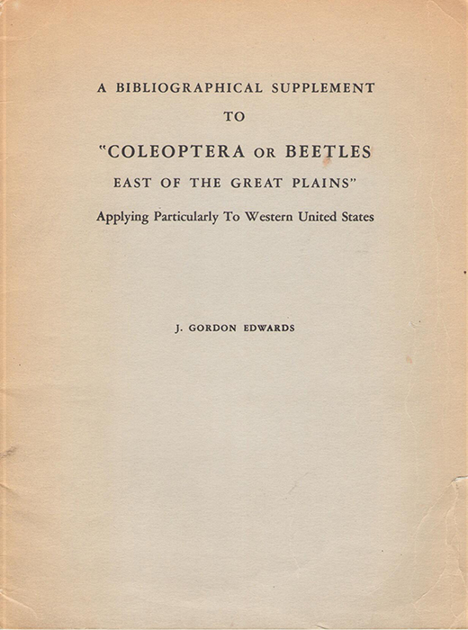 Edwards, J.G. - A Bibliographical Supplement to 'Coleoptera or Beetles east of the Great Plains': Applying particularly to Western United States