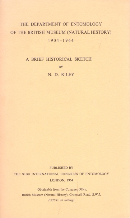 Riley, N.D. - The Department of Entomology of the British Museum (Natural History) 1904-1964: A Brief Historical Sketch