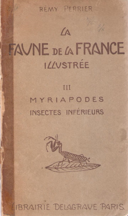 Perrier, R. - La Faune de la France. Fasc. 3: I. Myriapodes, II. Insectes Infrieurs