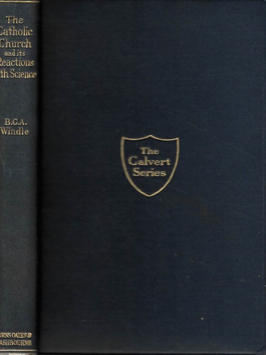 Windle, B.C.A. - The Catholic Church and its Reactions with Science