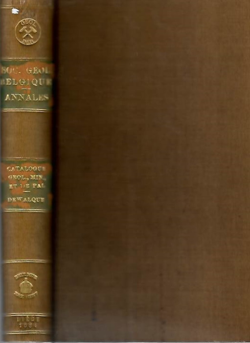 Dewalque, G. - Catalogue des ouvrages de Geologie, de Mineralogie et de Paleontologie ainsi que des Cartes Geologiques qui se trouvent dans les principales biblioteques de Belgique