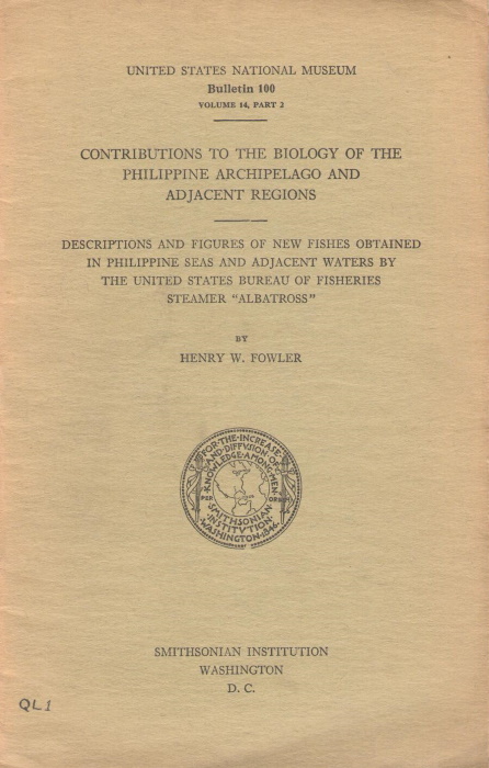 Fowler, H.W. - Contributions to the Biology of the Philippine Archipelago and Adjacent Regions: Descriptions and Figures of new fishes obtained in Philippine Seas and adjacent waters by the United States Bureau of Fisheries Steaamer 'Albatross'