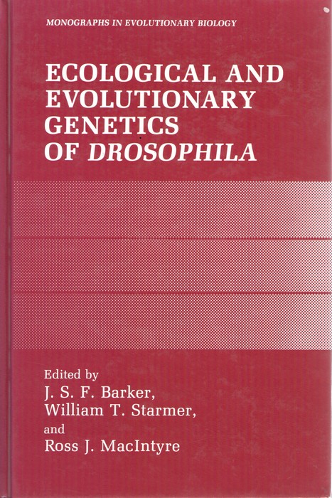 Barker, J.S.F.; Starmer, W.T., MacIntyre, R.J. (Eds) - Ecological and Evolutionary Genetics of Drosophila