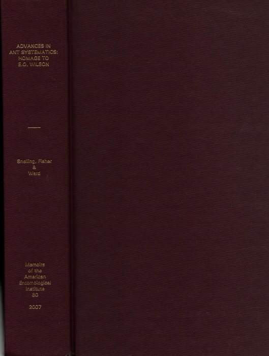 Snelling, R.R.; Fisher, B.L.; Ward, P.S. (Eds) - Advances in ant systematics (Hymenoptera: Formicidae): Homage to E.O. Wilson - 50 years of contributions