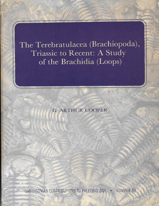 Cooper, G.A. - The Terebratulacea (Brachiopoda), Triassic to Recent: A Study of the Brachidia (Loops)