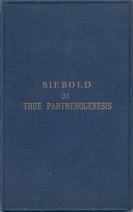 Siebold, C.T.E. von - On a True Parthenogenesis in Moths and Bees: A Contribution to the History of Reproduction in Animals