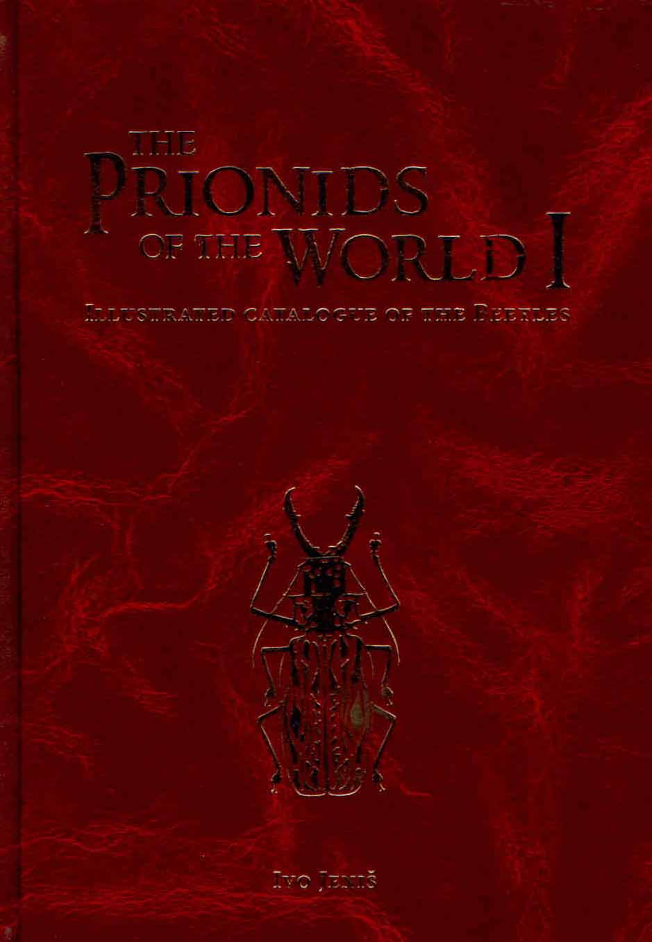 Jenis, I. - The Prionids of the World I. Illustrated Catalogue of Beetles