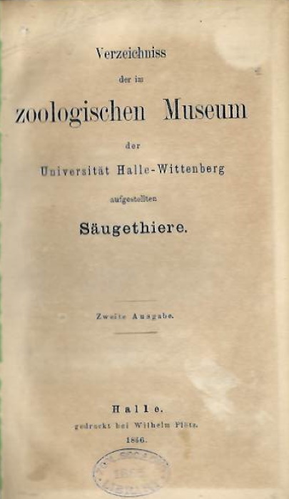  - Verzeichniss der im Zoologischen Museum der Universitt Halle-Wittenberg aufgestellten Sugethiere