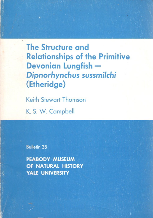 Campbell, K.S.W. - The Structure and Relationships of Primitive Devonian Lungfish - Dipnorhynchus sussmilchi (Etheridge)
