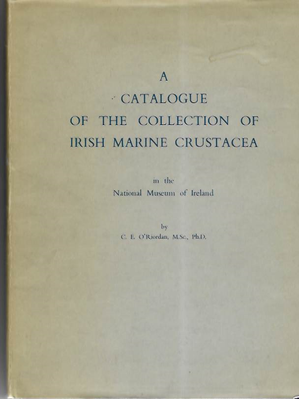 O'Riordam, C.E. - A Catalogue of the Collection of Irish Marine Crustacea in the National Museum of Ireland