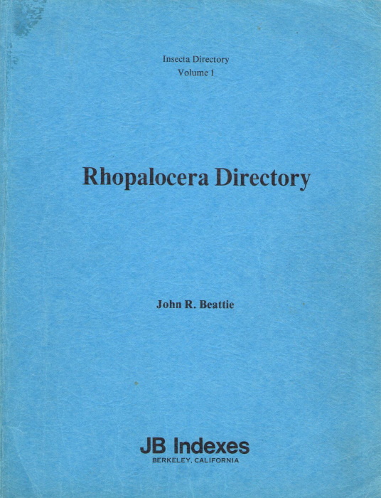 Beattie, J.R. - Rhopalocera Directory A comprehensive index to Butterfly names found in the Systematic Index of the Zoological Record 1864-1971 and in Berichte uber die wissenschaftlichen Lesitungen im Gebiete der Entomologie 1834-1863