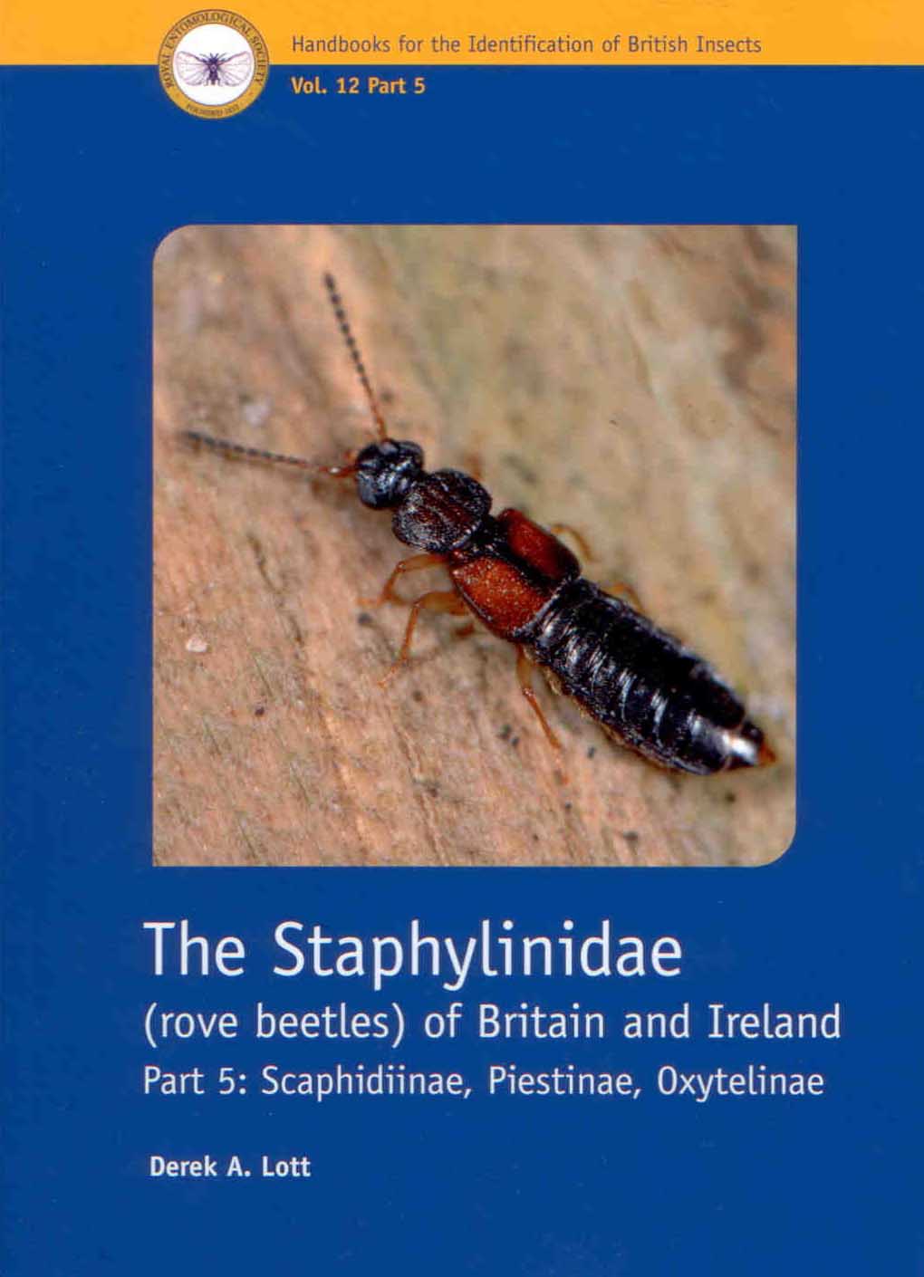 Lott, D. - The Staphylinidae (rove beetles) of Britain and Ireland. Part. 5: Scaphidiinae, Piestinae, Oxytelinae  (Handbooks for the Identification of British Insects 12/5)