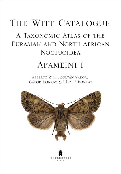 Zilli, A.; Varga, Z.; Ronkay, G.; Ronkay, L. - The Witt Catalogue Vol. 3: A Taxonomic Atlas of the Eurasian and North African Noctuoidea: Apameini 1