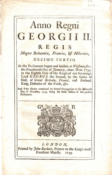  - Anno Regni Georgii II Regis Magnae Britanniae, Franciae & Hiberniae. Decimo Tertio. At the Parliament begun and holden at Westminster the Fourteenth day of January, Anno. Dom. 1734. An Act for providing a Marriage Portion for the Princess Mary