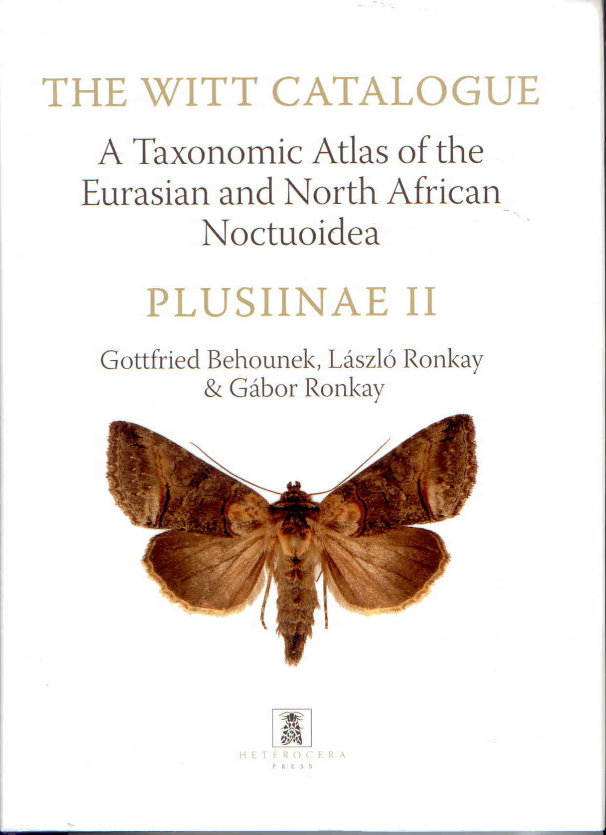 Behounek, G.; Ronkay, L.; Ronkay, G. - The Witt Catalogue Vol. 4: A Taxonomic Atlas of the Eurasian and North African Noctuoidea: Plusiinae 2