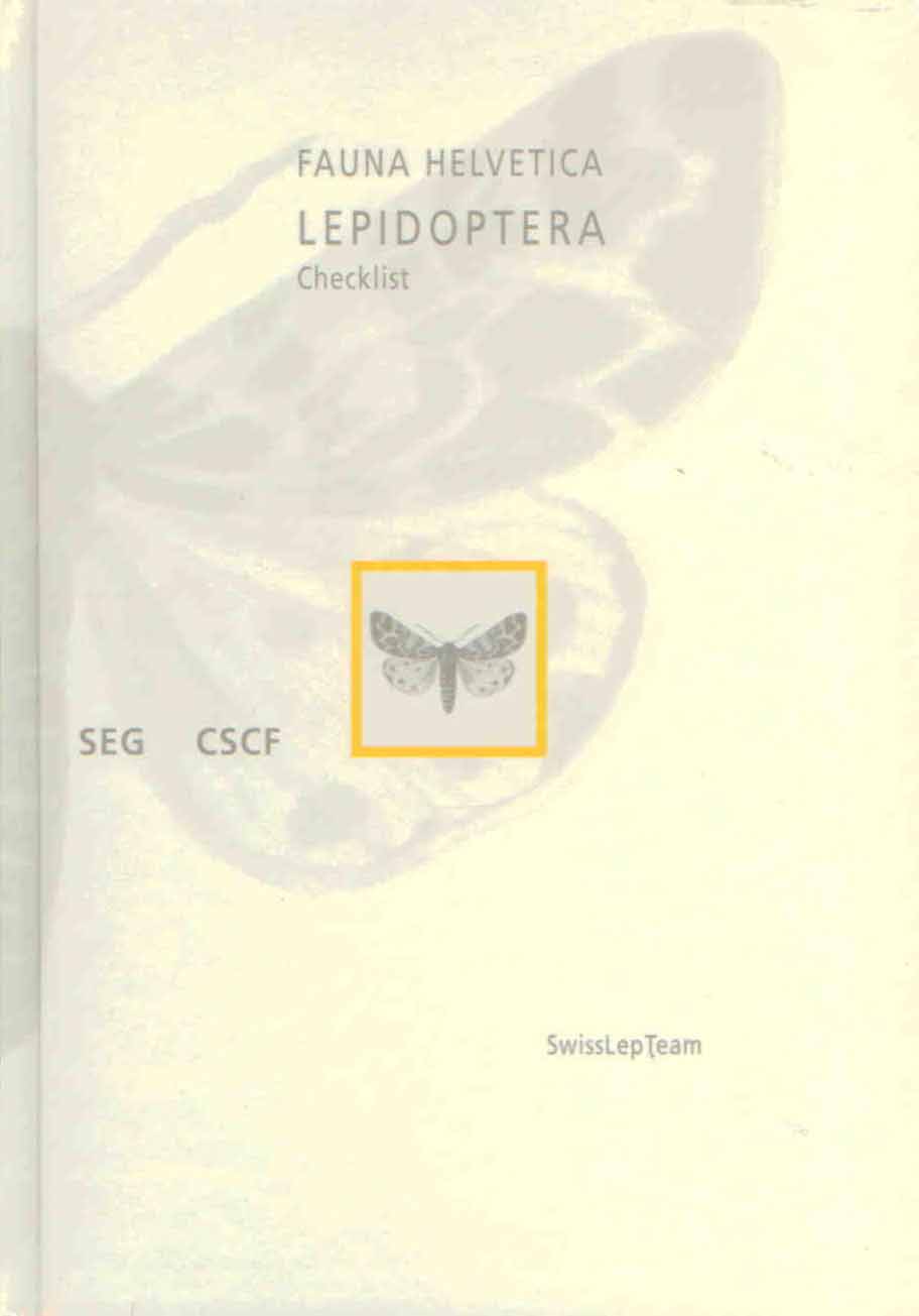 SwissLep Team - Schmetterlinge (Lepidoptera) der Schweiz. Eine kommentierte, systematisch-faunistische Liste Fauna Helvetica 25