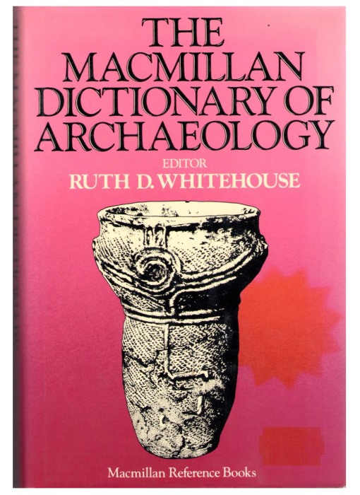 Whitehouse, R.D. (Ed.) - The Macmillan Dictionary of Archaeology