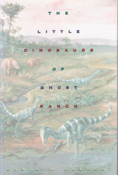 Colbert, E.H. - The Little Dinosaurs of Ghost Ranch