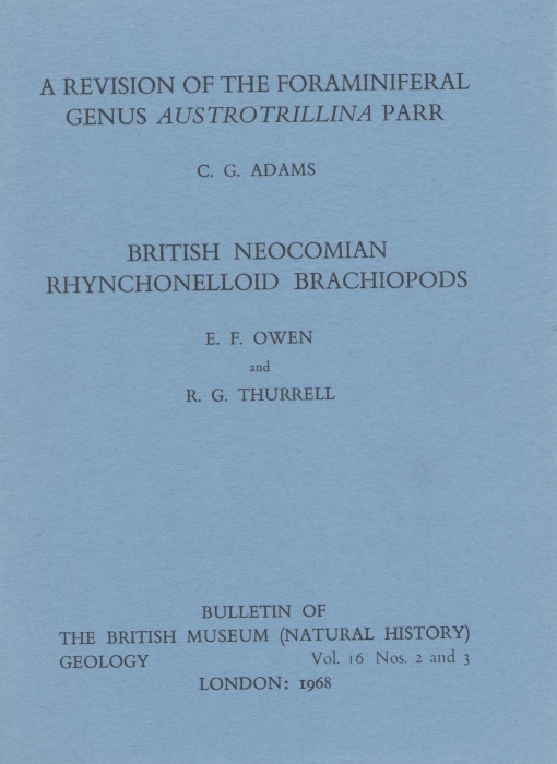 Adams, C.G.; Owen, E.F.; Thurrell, R.G. - A revision of the Foraminiferal Genus Austrotrillina Parr (Adams)/ British Neocomian Rhynchonelloid Brachiopods (Owen and Thurrell)