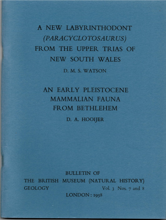 Watson, D.M.S.; Hooijer, D.A. - A New Labyrinthodont (Paracyclotosaurus) from the Upper Trias of New South Wales (Watson)/ An Early Pleistocene Mammalian Fauna from Bethlehem (Hooijer)