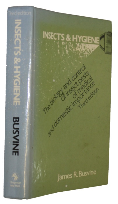 Busvine, J.R. - Insects and Hygiene: The Biology and Control of Insect Pests of Medical and Domestic Importance