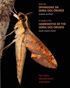 Martin, A.; Soares, A. Bizarro, J. - A Guide to the Hawkmoths of the Serra dos Orgaos / Guia dos Sphingidae da Serra dos Orgaos