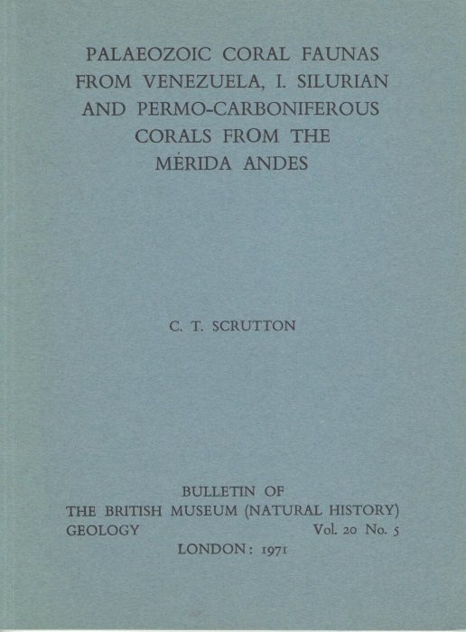 Scrutton, C.T. - Palaeozoic Coral Faunas from Venezuela 1: Silurian and Permo-Carboniferous Corals from the Merida Andes; 2. Devonian and Carboniferous Corals from the Sierra de Perija