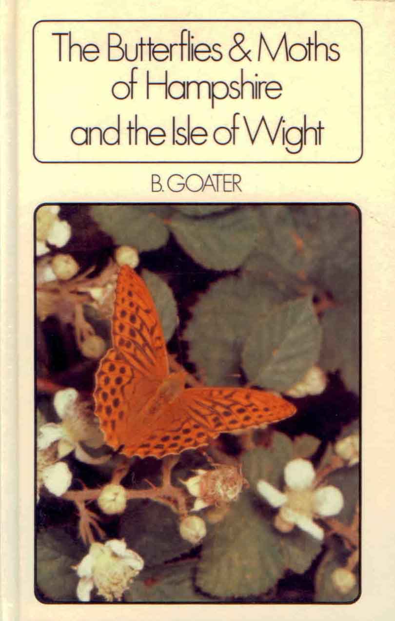 Goater, B. - The Butterflies and Moths of Hampshire and the Isle of Wight