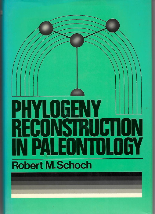 Schoch, R.M. - Phylogeny reconstruction in Paleontology