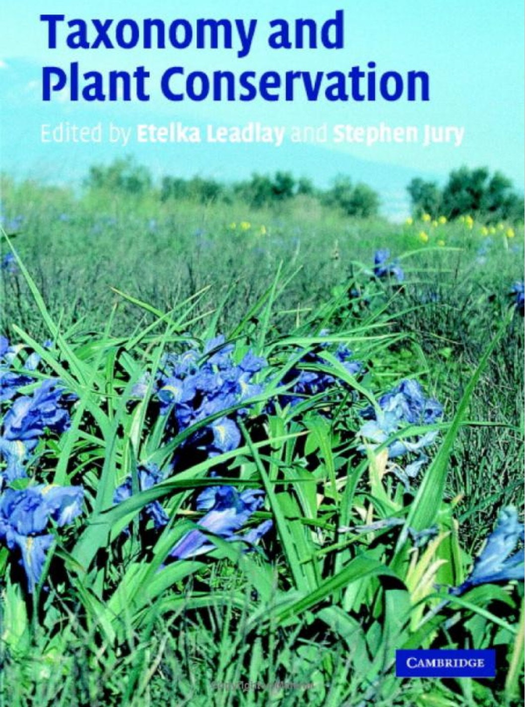 Leadlay, E.; Jury, S. (Eds) - Taxonomy and Plant Conservation: The Cornerstone of the Conservation and the Sustainable Use of Plants