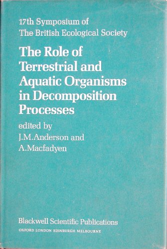 Anderson, J.M.; Macfadyen, A. (Eds) - The Role of Terrestrial and Aquatic Organisms in Decomposition Processes