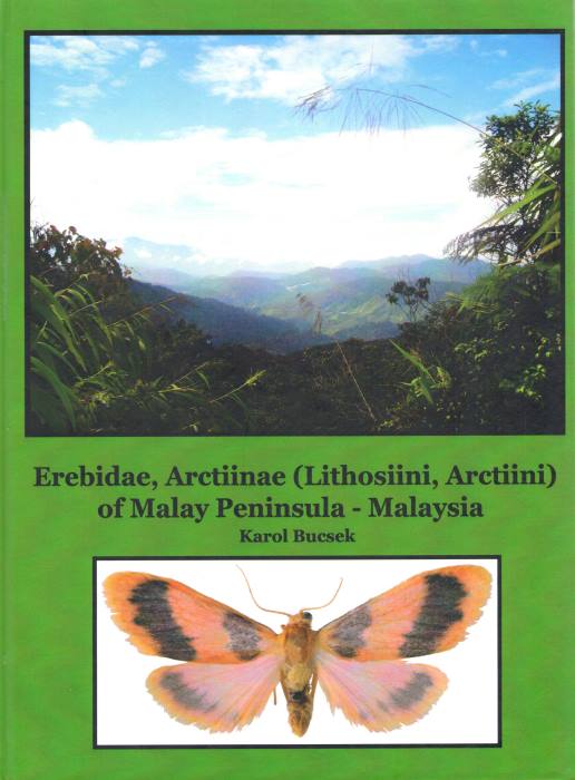 Bucsek, K. - Erebidae, Arctiinae (Lithosiini, Arctiini) of Malay Peninsula - Malaysia