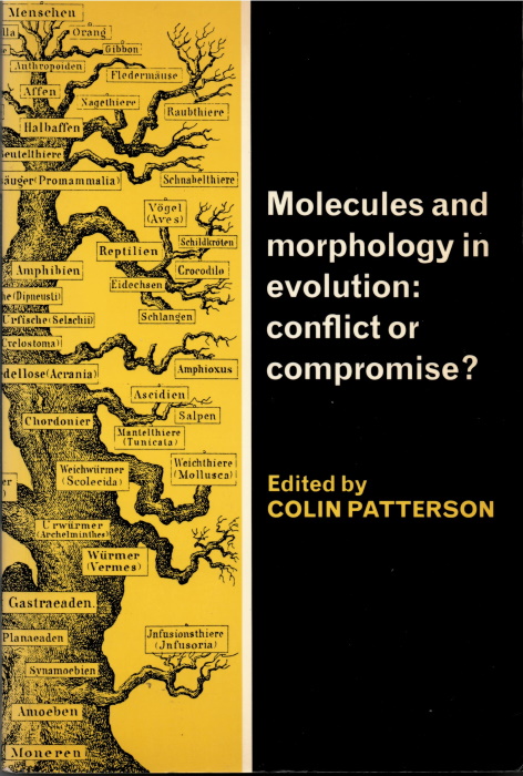 Patterson, C. (Ed.) - Molecules and Morphology in Evolution: conflict or compromise
