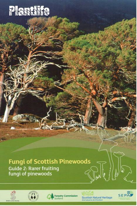  - Fungi of Scottish Pinewoods: Guide 2 - Rarer fruiting fungi of pinewoods