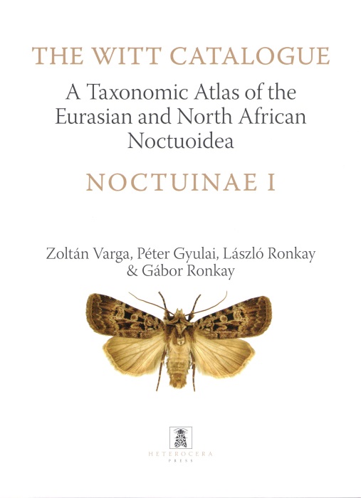 Varga, Z.; Gyulai, P.; Ronkay, L.; Ronkay, G. - The Witt Catalogue Vol. 6: A Taxonomic Atlas of the Eurasian and North African Noctuoidea: Noctuinae I