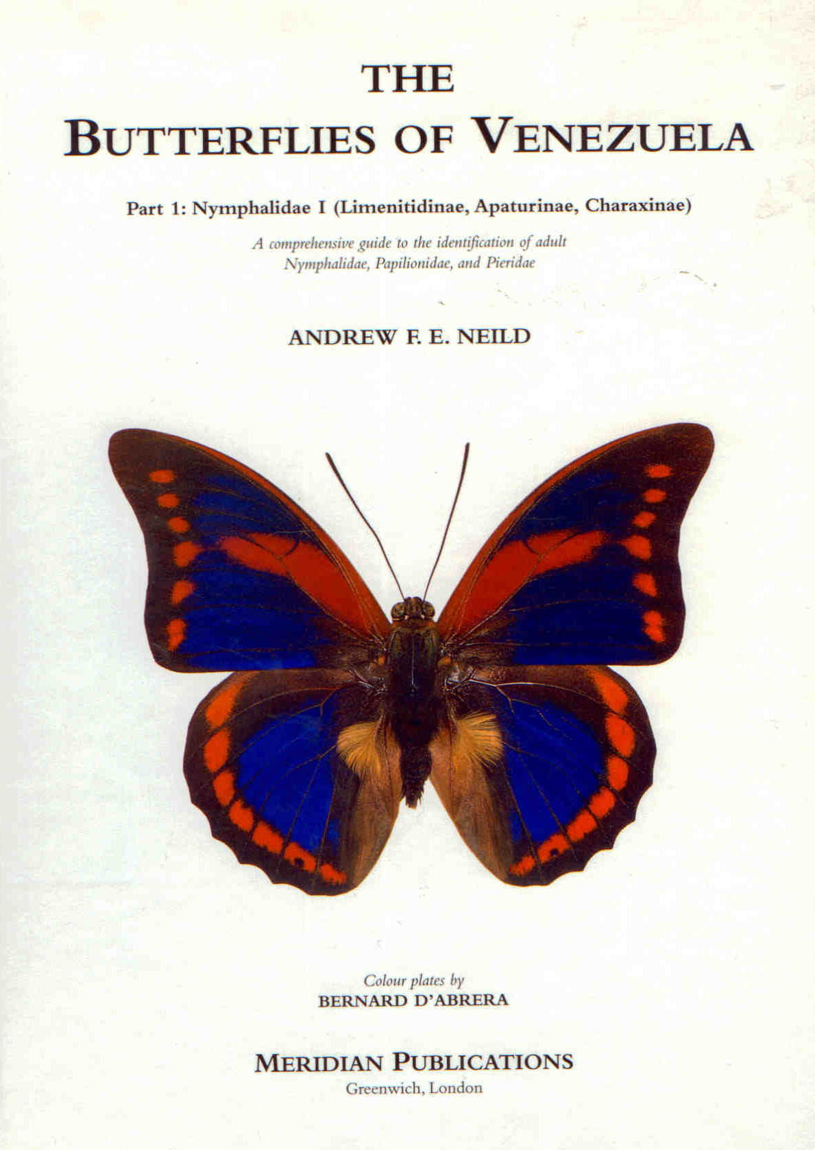 Neild, A.F.E. - The Butterflies of Venezuela 1: Nymphalidae 1 (Limenitidinae, Apaturinae, Charaxinae)