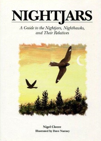 Cleere, N.; Nurney, D. (Illustrator) - Nightjars: A Guide to Nightjars, Nighthawks, and their relatives