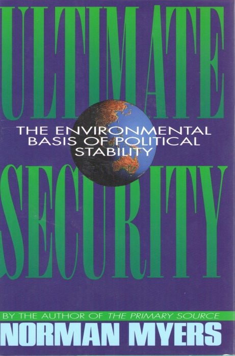 Myers, N. - Ultimate Security: The Environmental Basis of Political Stability