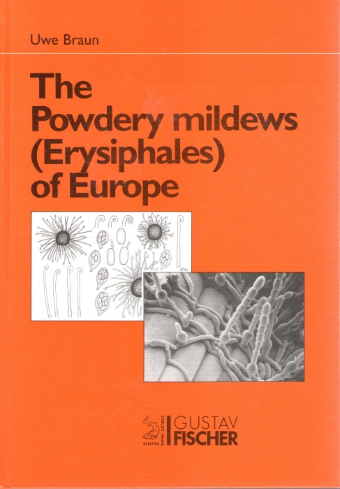 Braun, Uwe - The Powdery mildews (Erysiphales) of Europe