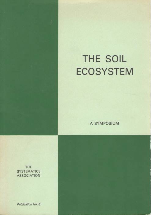 Sheals, J.G.(Ed.) - The Soil Ecosystem:systematic aspects of the environment, organisms and communities, a symposium