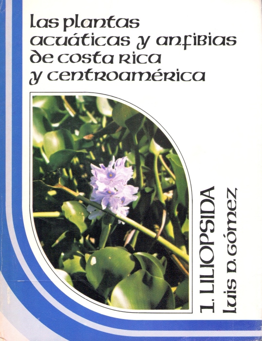Gomez, L.D. - Las plantas acuaticas y anfibias de Costa Rica y Centroamerica:1. Liliopsida