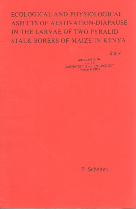 Scheltes, P. - Ecological and physiological aspects of aestivation-diapause in the larvae of two Pyralid stalk borers of maize in Kenya