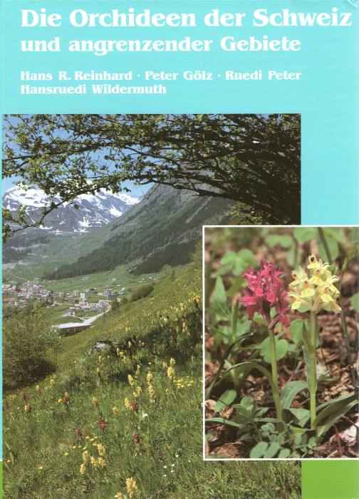 Reinhard, H.R.; Glz, P.; Peter, R.; Wildermuth, H. - Die Orchideen der Schweiz und angrenzender Gebiete