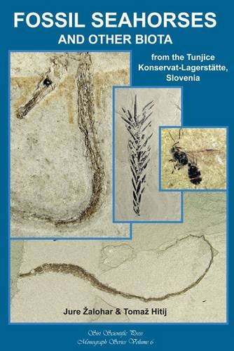 alohar, J.; Hitij, T. - Fossil Seahorses and Other Biota from the Tunjice Konservat-Lagersttte, Slovenia