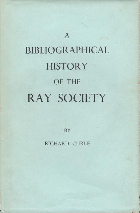 Curle, R. - The Ray Society. A Bibliographical History
