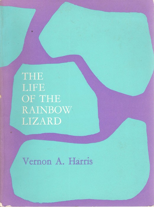 Harris, V.A. - The Life of the Rainbow Lizard