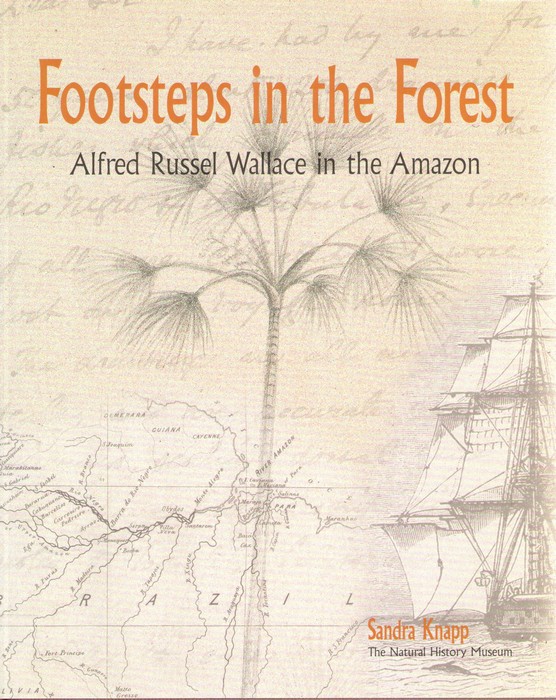 Knapp, S. - Footsteps in the Forest: Alfred Russel Wallace in the Amazon