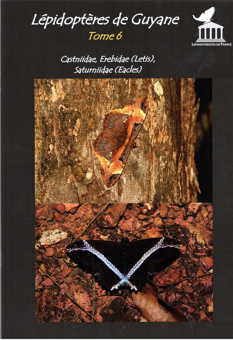 Lacomme, D.; Manil, L. - Lepidopteres de Guyane 6: Castniidae, Erebidae (Letis), Saturniidae (Eacles)